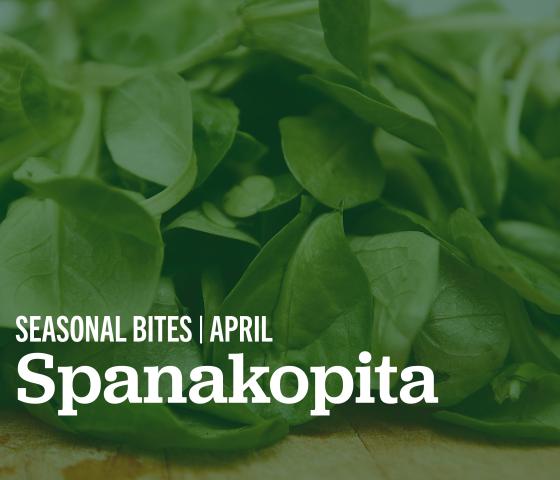 Spinach with text overlay reading "Seasonal Bites | April: Spanakopita"